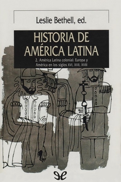 descargar libro América Latina colonial: Europa y América en los siglos XVI, XVII, XVIII