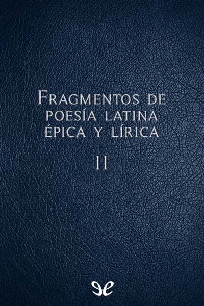 descargar libro Fragmentos de poesía latina épica y lírica II