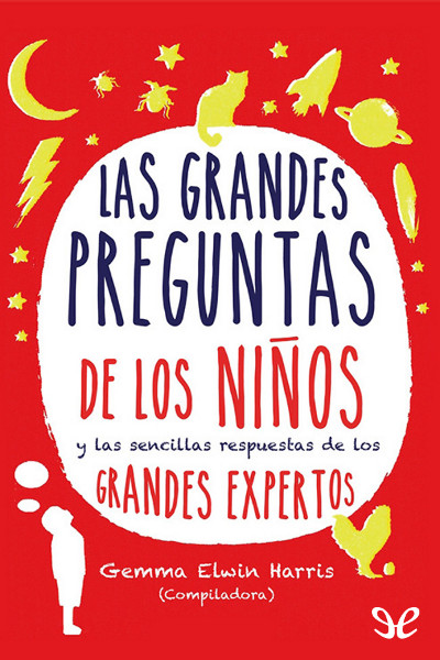 descargar libro Las grandes preguntas de los niños y las sencillas respuestas de los grandes expertos