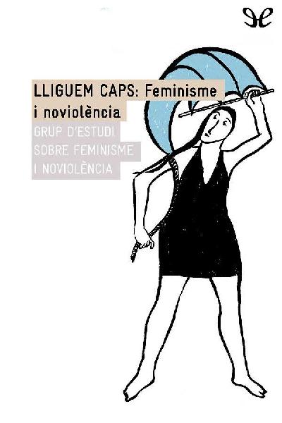 descargar libro Lliguem caps: Feminisme i noviolència