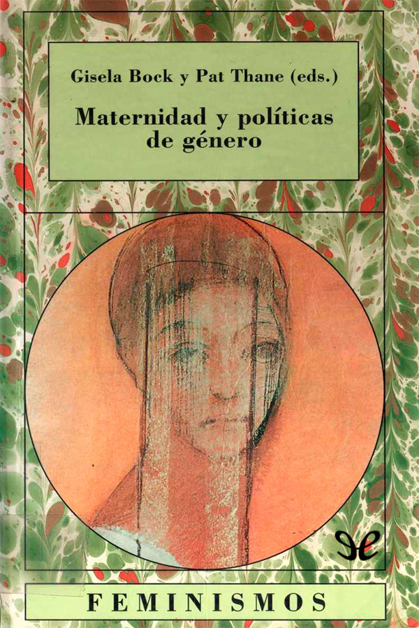 descargar libro Maternidad y políticas de género: la mujer en los estados de bienestar europeos, 1880-1950