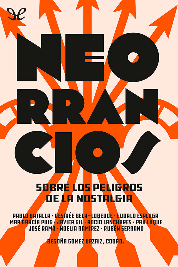 descargar libro Neorrancios: sobre los peligros de la nostalgia