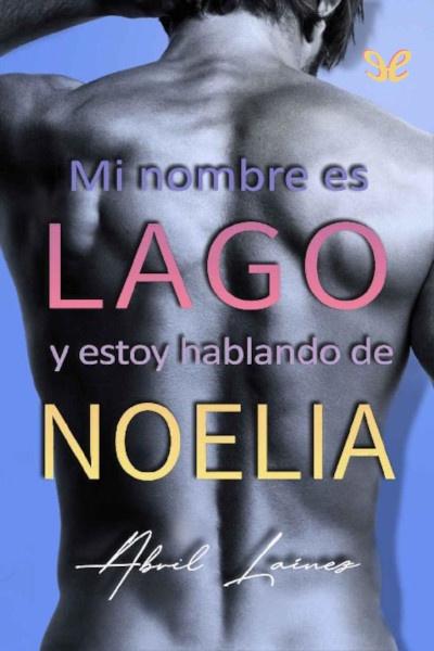 libro gratis Mi nombre es Lago y estoy hablando de Noelia