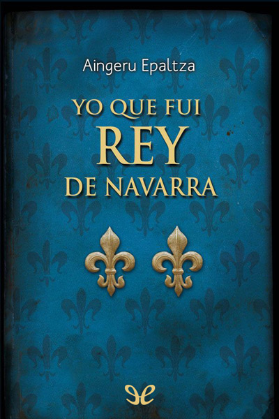 descargar libro Yo, que fui rey de Navarra