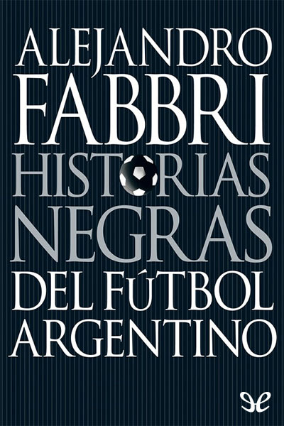 descargar libro Historias negras del fútbol argentino