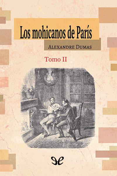 descargar libro Los mohicanos de París. Tomo II (Ed. ilustrada)