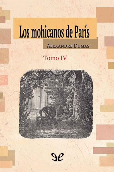 descargar libro Los mohicanos de París. Tomo IV (Ed. ilustrada)