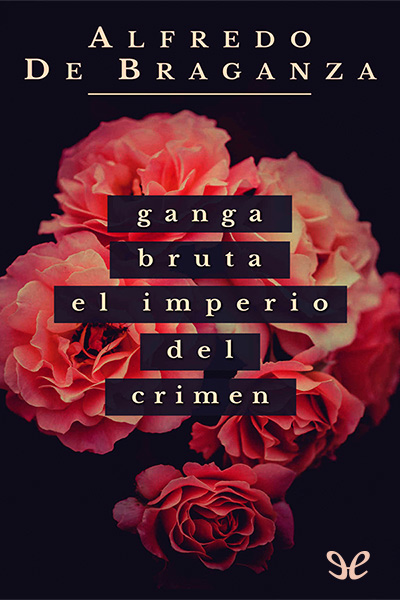 descargar libro Ganga bruta, El imperio del crimen