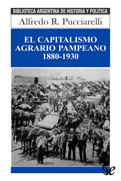 descargar libro El capitalismo agrario pampeano 1880-1930