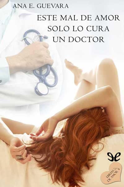 descargar libro Este mal de amor solo lo cura un doctor