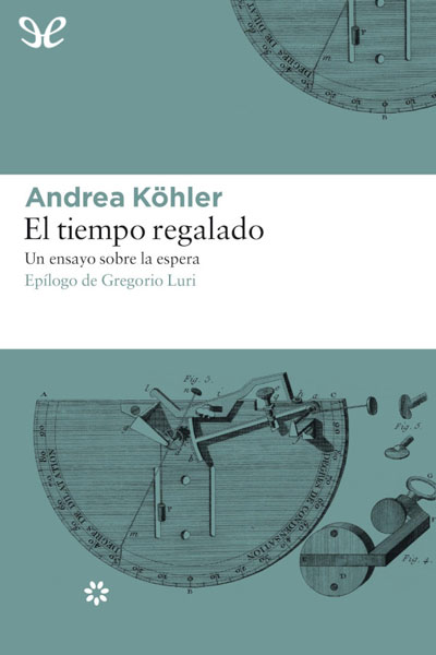 descargar libro El tiempo regalado: Un ensayo sobre la espera