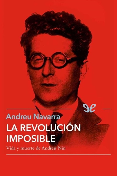 descargar libro La revolución imposible: vida y muerte de Andreu Nin