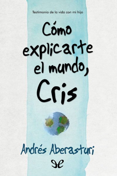 descargar libro Cómo explicarte el mundo, Cris