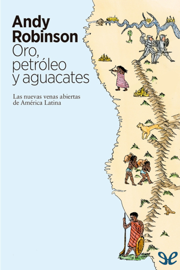 descargar libro Oro, petróleo y aguacates