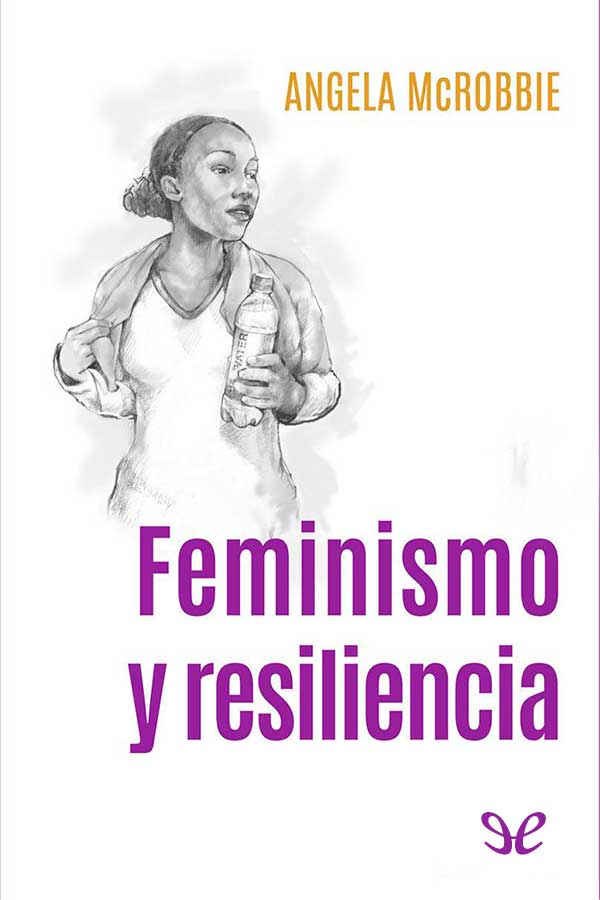 libro gratis Feminismo y resiliencia: ensayos sobre género, medios y el final del Estado de bienestar