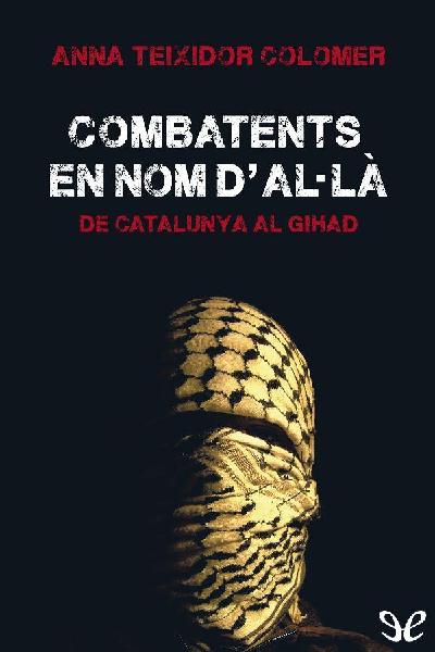 descargar libro Combatents en nom dAl·là. De Catalunya al gihad