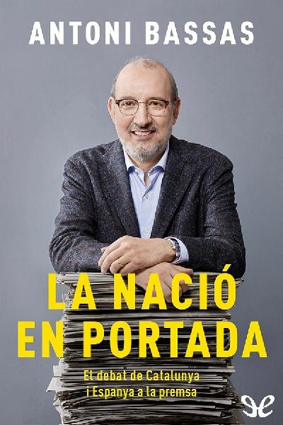 libro gratis La nació en portada. El debat de Catalunya i Espanya a la premsa