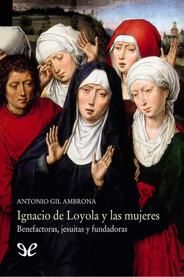 libro gratis Ignacio de Loyola y las mujeres: benefactoras, jesuitas y fundadoras