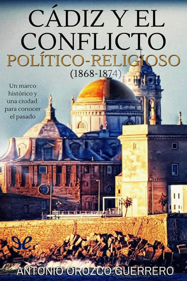 descargar libro Cádiz y el conflicto político-religioso (1868-1874)