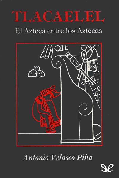 libro gratis Tlacaélel, el azteca entre los aztecas