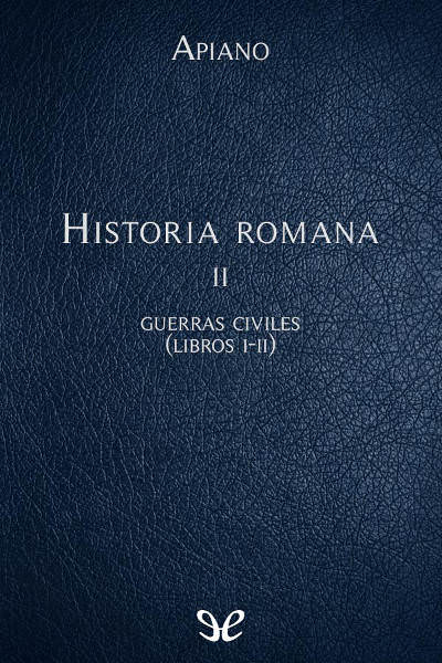 descargar libro Historia romana II Guerras civiles (Libros I-II)