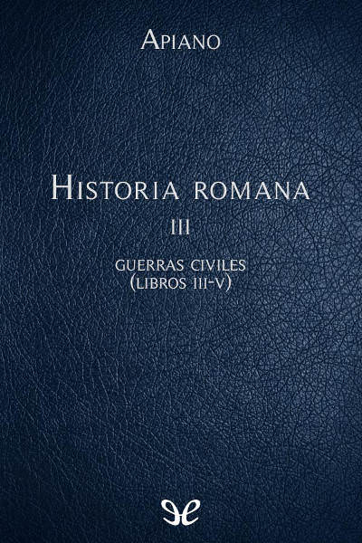 descargar libro Historia romana III Guerras civiles (Libros III-V)