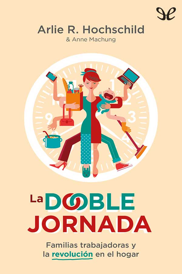 libro gratis La doble jornada: familias trabajadoras y la revolución en el hogar