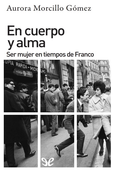 libro gratis En cuerpo y alma: ser mujer en tiempos de Franco