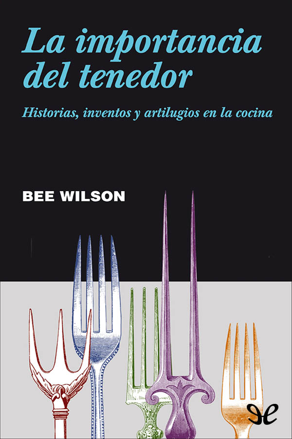 libro gratis La importancia del tenedor. Historias, inventos y artilugios en la cocina