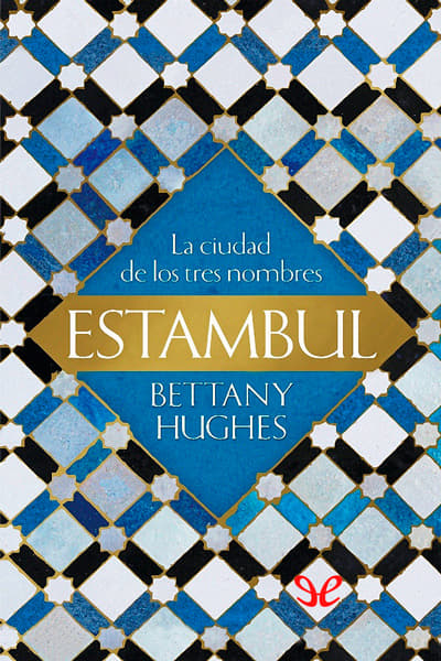 descargar libro Estambul. La ciudad de los tres nombres