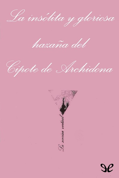 descargar libro La insólita y gloriosa hazaña del Cipote de Archidona