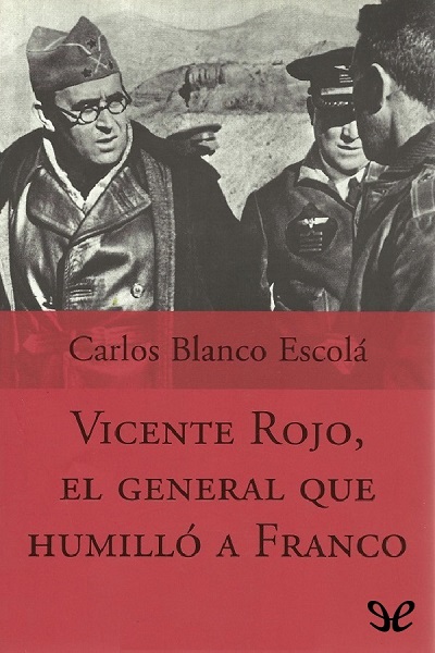 libro gratis Vicente Rojo, el general que humilló a Franco