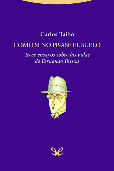 libro gratis Como si no pisase el suelo: trece ensayos sobre las vidas de Fernando Pessoa