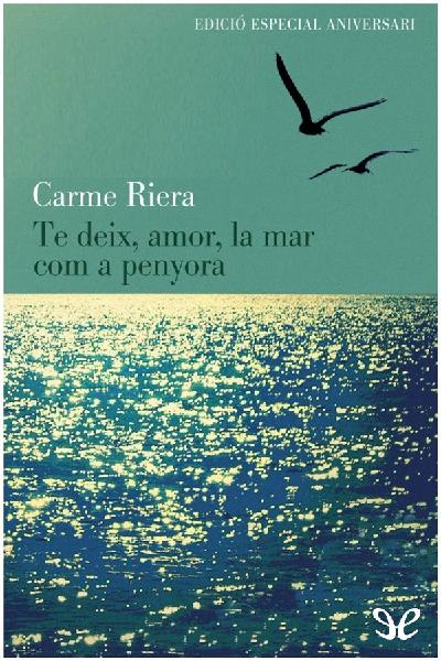 descargar libro Te deix, amor, la mar com a penyora