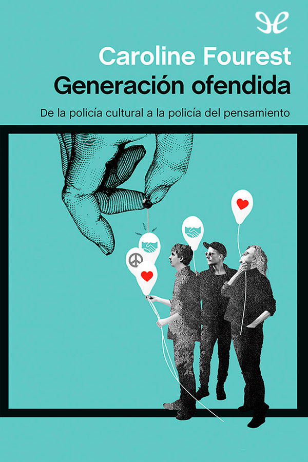 libro gratis Generación ofendida: De la policía de la cultura a la policía del pensamiento