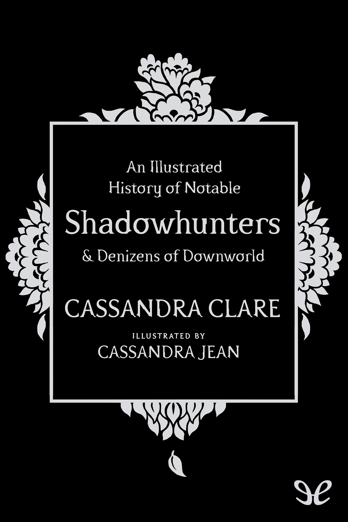 libro gratis An Illustrated History of Notable Shadowhunters and Denizens of Downworld