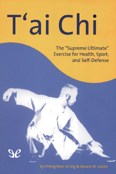 descargar libro Tai Chi, The `Supreme Ultimate` Exercise for Health, Sport and Self-Defense