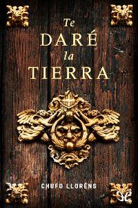 descargar libro Te dar la tierra