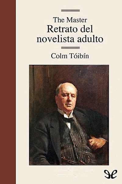 descargar libro The Master. Retrato del novelista adulto