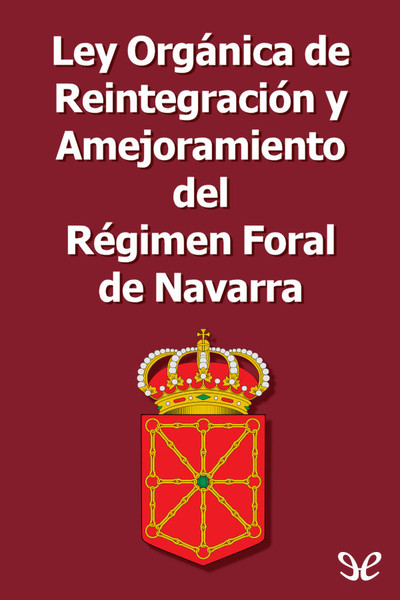 libro gratis Ley Orgánica de Reintegración y Amejoramiento del Régimen Foral de Navarra