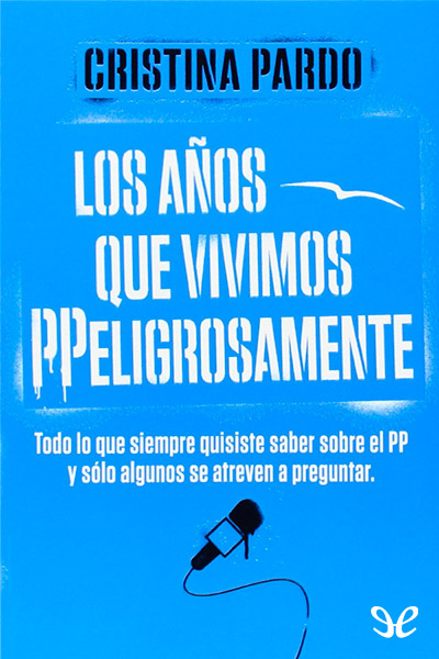 descargar libro Los años que vivimos PPeligrosamente