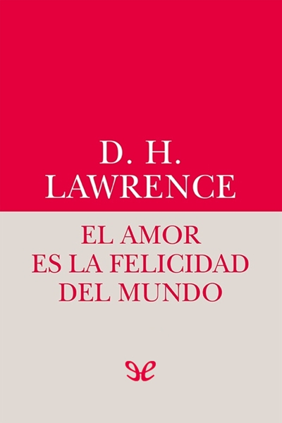 descargar libro El amor es la felicidad del mundo