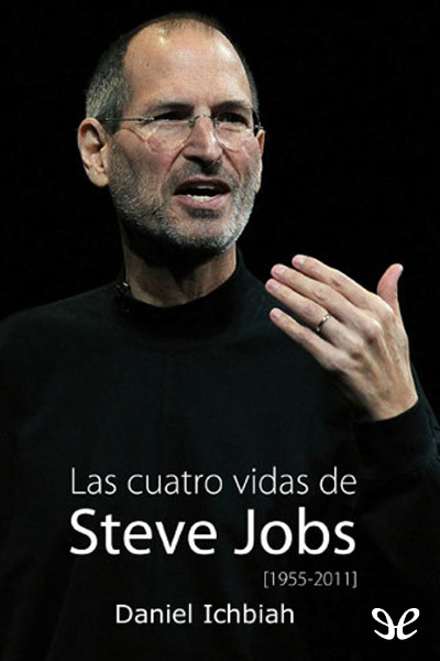 descargar libro Las cuatro vidas de Steve Jobs