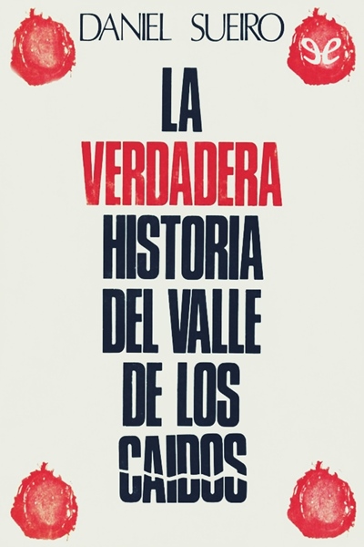 descargar libro La verdadera historia del Valle de los Caídos