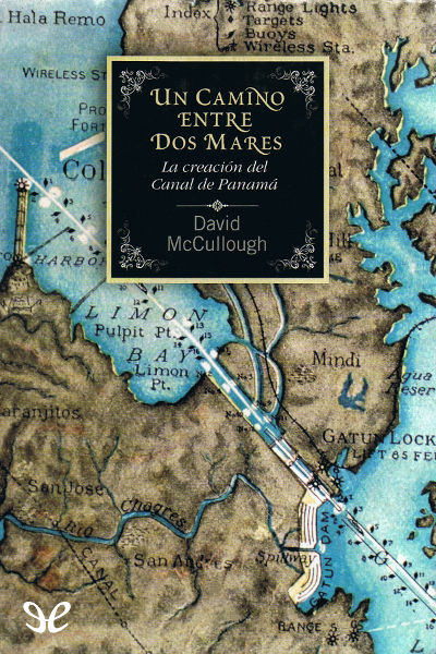 libro gratis Un camino entre dos mares: la creación del canal de Panamá