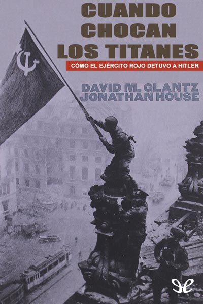 descargar libro Cuando chocan los titanes: Cómo el Ejército Rojo detuvo a Hitler