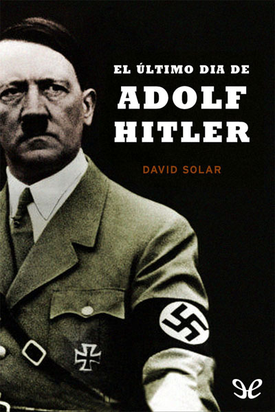 descargar libro El último día de Adolf Hitler