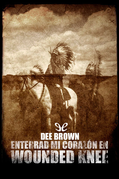 descargar libro Enterrad mi corazón en Wounded Knee (edición 2012)