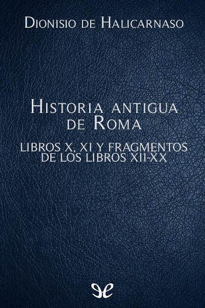 descargar libro Historia antigua de Roma Libros X, XI y fragmentos de los libros XII-XX