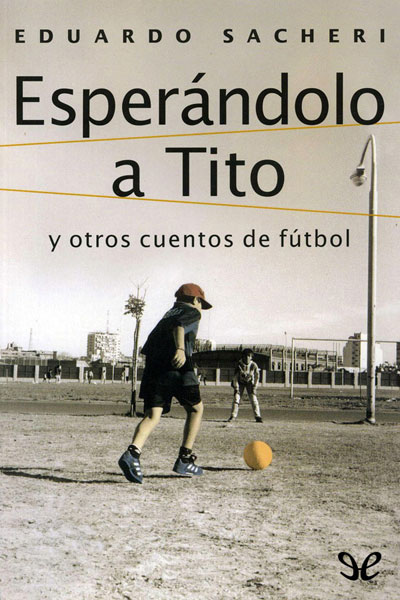 descargar libro Esperándolo a Tito y otros cuentos de fútbol